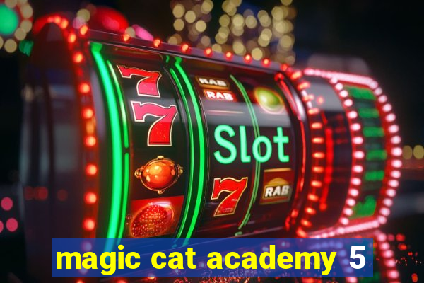 magic cat academy 5